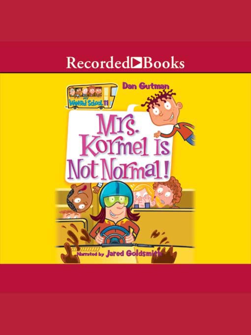 Dan Gutman创作的Mrs. Kormel Is Not Normal作品的详细信息 - 可供借阅